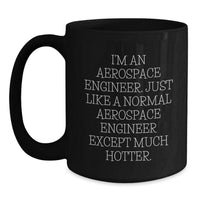 Load image into Gallery viewer, Funny Aerospace Engineer Christmas Unique Gift for Men, Gifts from Friends to Aerospace Engineer, Black Coffee Mug, &#39;I&#39;m An Aerospace Engineer&#39;, Unique Christmas Unique Gifts - Main
