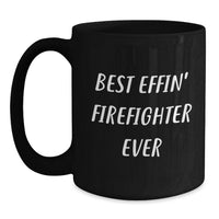 Load image into Gallery viewer, Funny Firefighter Gifts for Birthday - Black Ceramic Coffee Mug - 'Best Effin' Firefighter Ever' - Main