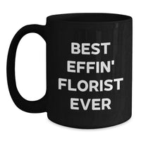 Load image into Gallery viewer, Funny Florist Gifts for Her, Best Effin' Florist Ever Quote Black Coffee Mug, Mothers Day Unique Presents from Daughter - Main