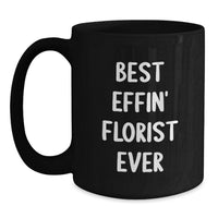 Load image into Gallery viewer, Funny Florist Gifts from Men to Florist, Best Effin' Florist Ever Black Coffee Mug for Women, Unique Mother's Day Unique Gifts for Family - Main
