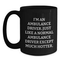Load image into Gallery viewer, Ambulance Driver Funny Quote Black Coffee Mug Gifts from Friends for Ambulance Driver Graduation Unique Gifts, Ambulance Driver Humor - Main
