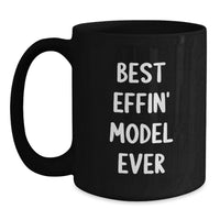 Load image into Gallery viewer, Funny Model Lover Gifts from Men for Friends or Family - Best Effin' Model Ever Quote Black Coffee Mug - Main