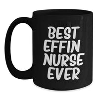 Load image into Gallery viewer, Funny Nurse Gifts for Nurse, Black Coffee Mug, Best Effin' Nurse Ever Quote, Birthday Unique Gifts from Friends - Main