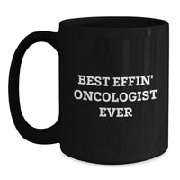 Load image into Gallery viewer, Funny Gifts from Friends for Oncologist - Best Effin' Oncologist Ever Quote Black Coffee Mug, Valentine's Unique Gifts - Main