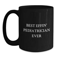 Load image into Gallery viewer, Funny Pediatrician Gifts, Christmas Unique Mugs for Best Effin' Pediatrician Ever, Black Coffee Mug, Gifts from Friends to Pediatrician - Main