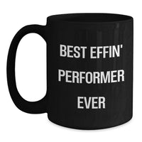 Load image into Gallery viewer, Funny Black Coffee Mug Gifts from Friends to Performer on Mother's Day - Best Effin' Performer Ever - Main