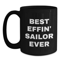 Load image into Gallery viewer, Funny Sailor Gifts for Men - Best Effin' Sailor Ever Quote Black Coffee Mug - Unique Mother's Day Unique Gifts from Family - Perfect for Sailor Lovers - Main