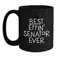 Load image into Gallery viewer, Best Effin' Senator Ever Funny Quote Black Coffee Mug Gifts from Family to Senator - Main