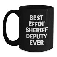 Load image into Gallery viewer, Funny Sheriff Deputy Gifts from Friends for Men - Best Effin' Sheriff Deputy Ever Ceramic Black Coffee Mug - Main