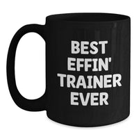Load image into Gallery viewer, Funny Trainer Gifts for Mom - Best Effin' Trainer Ever Black Coffee Mug - Main