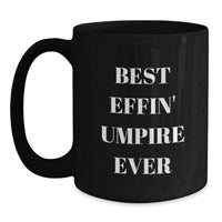 Load image into Gallery viewer, Funny Umpire Gifts from Men - Best Effin' Umpire Ever Black Coffee Mug, Unique Father's Day Unique Gifts for Umpire, Men - Main