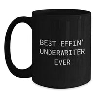 Load image into Gallery viewer, Funny Underwriter Gifts from Coworkers for Underwriters Valentine's Unique Black Coffee Mugs with Best Effin' Underwriter Ever Quote - Main