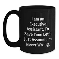 Load image into Gallery viewer, Unique Executive Assistant Gifts for Mother's Day, Funny 'I Am Never Wrong' Black Coffee Mug for Coworkers, Employees, Friends - Main