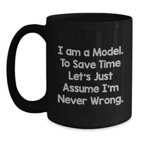 Load image into Gallery viewer, Funny Model Quote Black Coffee Mug, Gifts from Men for Model Enthusiasts, Unique Mother's Day Unique Gifts for Women - Main