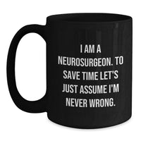 Load image into Gallery viewer, Funny Neurosurgeon Gifts from Men, Unique Black Coffee Mugs for Neurosurgeon Women, I Am A Neurosurgeon Mugs - Main
