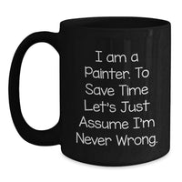 Load image into Gallery viewer, Funny Painter Gifts - Black Coffee Mug for Painter Enthusiasts, Inspirational Quote to Brighten Up Mother's Day Unique Gifts, Gifts from Friends, Family, and Coworkers for Painter Women and Men - Main