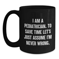 Load image into Gallery viewer, Gifts from Friends or Family for the Sassy Pediatrician - Funny Quote Black Coffee Mug for Mother's Day Unique Gifts - Main