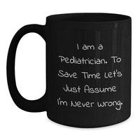 Load image into Gallery viewer, Funny Pediatrician Gifts from Friends for Mother's Day Perfect Black Coffee Mugs for Pediatricians with Humorous Quote - Main