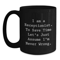 Load image into Gallery viewer, Funny Quote Receptionist Gifts for Men, Black Coffee Mug - I'm Never Wrong, Unique Father's Day Presents from Son, Daughter, Friend, Coworker - Main