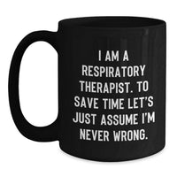 Load image into Gallery viewer, Funny Respiratory Therapist Gifts for Mother's Day - Black Coffee Mug - I'm Never Wrong - Gift from Family - Main
