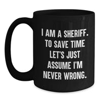 Load image into Gallery viewer, Funny Sheriff Gifts for Men - I Am A Sheriff Black Coffee Mug, Birthday Unique Gifts from Friends or Family - Main