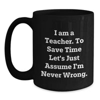 Load image into Gallery viewer, Funny Teacher Quotes Black Coffee Mug, Gifts from Men to Women for Teacher, Unique Mother's Day Unique Gifts for Teacher - Main