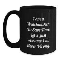 Load image into Gallery viewer, Funny Watchmaker Black Coffee Mug Gifts from Men to Watchmaker Dad on Father's Day Unique - Main