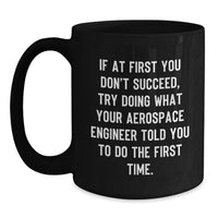 Load image into Gallery viewer, Funny Aerospace Engineer Gifts, Inspirational Mugs for Aerospace Engineer, Mother's Day Unique Gifts from Men to Women, Funny Coffee Mug for Aerospace Engineer Friends - Main