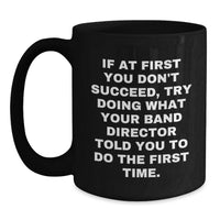 Load image into Gallery viewer, Funny Band Director Quote Black Coffee Mug, Ideal Gift for Mom from Dad, Unique Mothers Day Present for Her - Main
