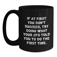 Load image into Gallery viewer, Funny CFO Gifts from Men to Mother's Day Unique Gifts for Women CFO Quote Black Coffee Mugs - Main