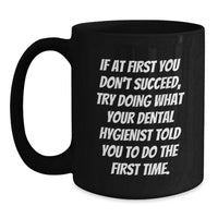 Load image into Gallery viewer, Gifts from Family - Funny Dental Hygienist Quotes Black Coffee Mug, Inspiring Unique Father's Day Unique Gifts for Men Women Friends Coworkers Family - Main