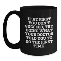 Load image into Gallery viewer, Funny Quotes for Doctors Black Coffee Mugs Gifts from Friends to Doctors on Mother's Day - 11oz or 15oz Ceramic Mug - Main
