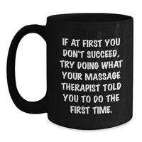 Load image into Gallery viewer, Funny Massage Therapist Gifts from Men to Women - Black Coffee Mug - If At First You Don't Succeed - Main