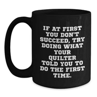 Load image into Gallery viewer, Funny Quilter Quotes Black Coffee Mug Gifts for Quilter from Friends, Quilter Black Coffee Mug Unique Graduation Gifts for Quilter - 11oz/15oz - Main