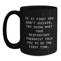 Load image into Gallery viewer, Funny Inspirational Gifts from Friends to Respiratory Therapist Dad on Father's Day Unique Black Coffee Mug - Main