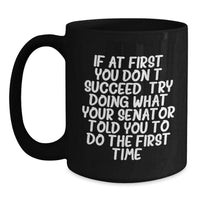 Load image into Gallery viewer, Funny Senator Quotes Black Coffee Mug Gifts for Men Friends from Family, Unique Christmas Unique Gifts, Funny Senator Gifts - Main
