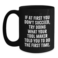 Load image into Gallery viewer, Funny Inspirational Gifts from Tool Maker Dad, Unique Black Coffee Mug for Tool Maker Enthusiasts, Funny Quotes for Tool Maker - Main