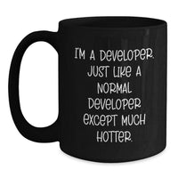 Load image into Gallery viewer, Funny Developer Gifts for Him from Friends, Coworkers or Family - &#39;I&#39;m A Developer. Just Like A Normal Developer Except Much Hotter.&#39; Black Coffee Mug - Main
