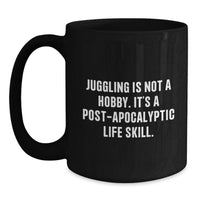 Load image into Gallery viewer, Funny Juggling Gifts for Men from Friends, Black Coffee Mug for Christmas Unique Juggling Enthusiasts, 'Juggling Is Not A Hobby Its A Post-apocalyptic Life Skill' Quote - Main
