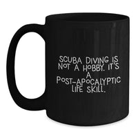 Load image into Gallery viewer, Funny Scuba Diving Post-apocalyptic Life Skill Quote Black Coffee Mug Gifts for Scuba Diving Enthusiasts, Graduation Unique Gifts from Friends, Family - Main