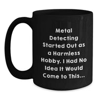 Load image into Gallery viewer, Funny Metal Detecting Gifts for Metal Detecting Enthusiasts - Black Coffee Mug for Friends and Family, Graduation Unique Gift Ideas - Main