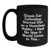 Load image into Gallery viewer, Classic Car Collecting Gifts from Men - Funny Quote Black Coffee Mug for Graduation - Unique Gifts for Classic Car Enthusiasts Friends Family - Main