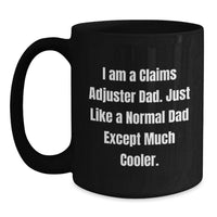 Load image into Gallery viewer, Funny Claims Adjuster Dad, Unique Gifts for Claims Adjuster Men, Funny Black Coffee Mug for Graduation Unique Gifts from Family - Main