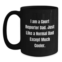 Load image into Gallery viewer, Funny Court Reporter Gifts for Dad, Unique Black Coffee Mug, I Am A Court Reporter Dad Except Much Cooler, Valentine's Unique Gifts from Men, Court Reporter Valentine's Gifts - Main
