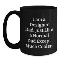 Load image into Gallery viewer, Designer Dad Graduation Unique Gifts from Men for Designer, Funny Black Coffee Mug - Main