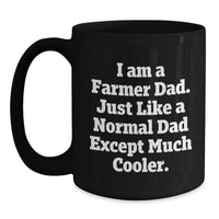 Load image into Gallery viewer, Funny Farmer Gifts for Men - I Am A Farmer Dad Black Coffee Mug, Christmas Unique Gifts from Dad to Farmer, Ceramic Mug for Farmers - Main
