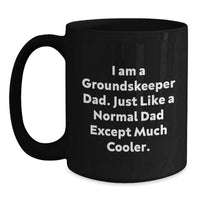 Load image into Gallery viewer, Funny groundskeeper Dad Gifts from Family, Friends, or Coworkers - Unique Black Coffee Mug for groundskeeper Men on Graduation Day - I Am A groundskeeper Dad Except Much Cooler - Main