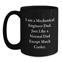 Load image into Gallery viewer, Mechanical Engineer Black Coffee Mug, Funny Graduation Unique Gifts from Dad, 'I Am A Mechanical Engineer Dad' - Main