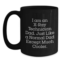 Load image into Gallery viewer, Funny X-Ray Technician Dad Gifts, Black Coffee Mug, Unique Graduation Gifts from Dad to X-Ray Technician Son or Daughter - Main