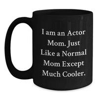 Load image into Gallery viewer, Funny Actor Mom Gifts from Friends Graduation Unique Gifts for Actor Women Black Coffee Mug - Main